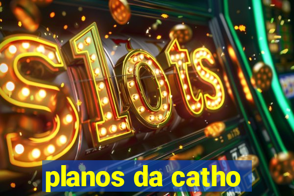 planos da catho